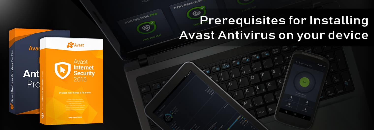 Prerequisites for Installing Avast Antivirus on your device Avast Antivirus